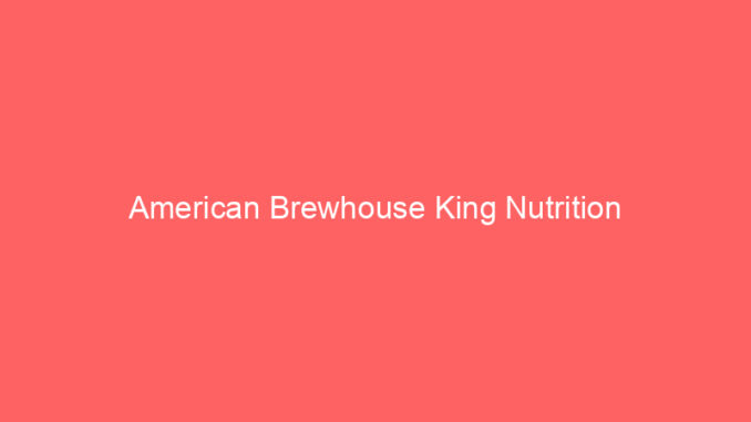 American Brewhouse King Nutrition