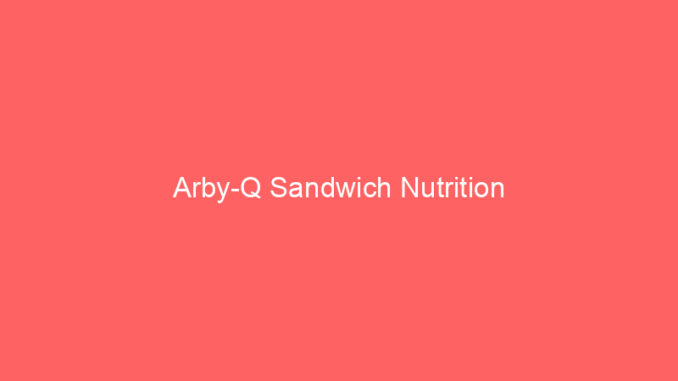 Arby-Q Sandwich Nutrition