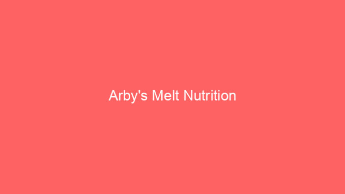 Arby's Melt Nutrition