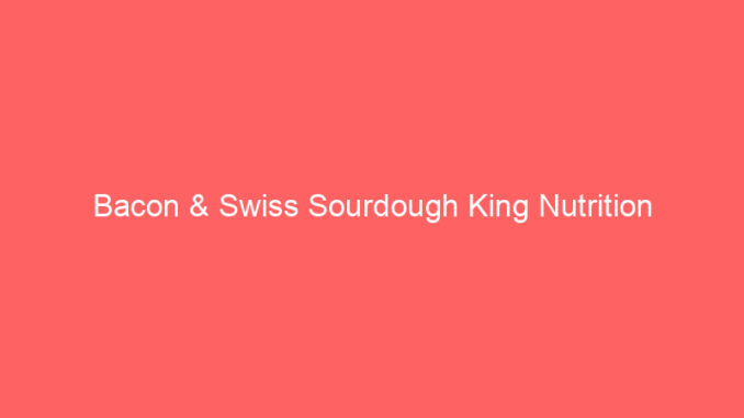 Bacon & Swiss Sourdough King Nutrition