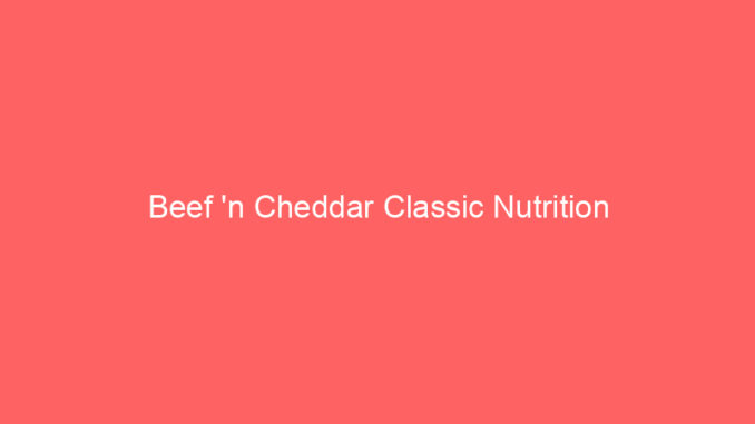 Beef 'n Cheddar Classic Nutrition