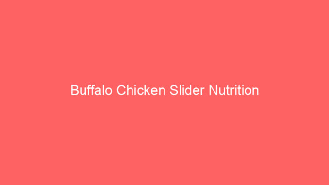 Buffalo Chicken Slider Nutrition
