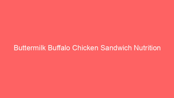 Buttermilk Buffalo Chicken Sandwich Nutrition