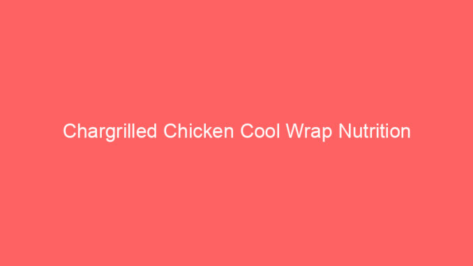 Chargrilled Chicken Cool Wrap Nutrition