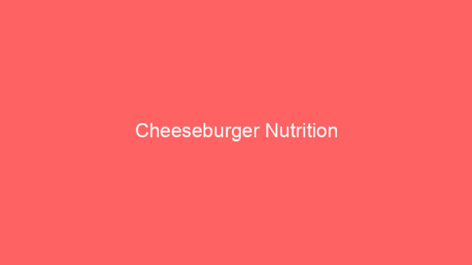 Cheeseburger Nutrition