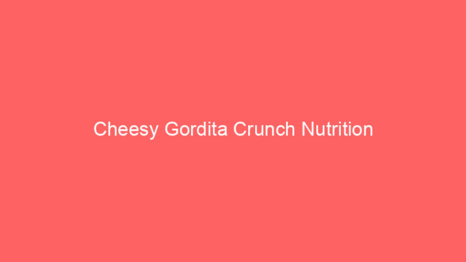 Cheesy Gordita Crunch Nutrition