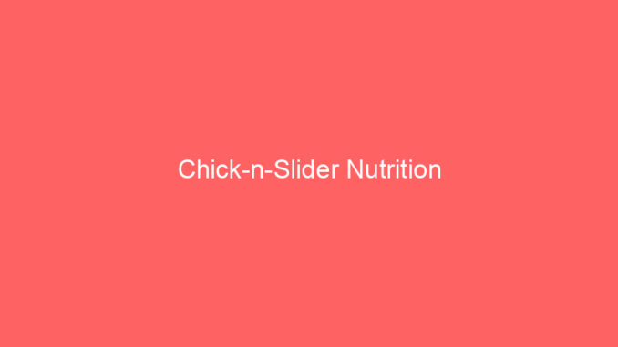 Chick-n-Slider Nutrition