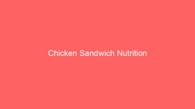 Chicken Sandwich Nutrition