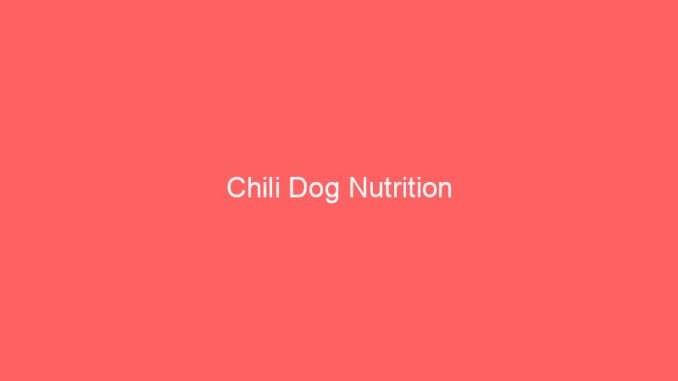 Chili Dog Nutrition