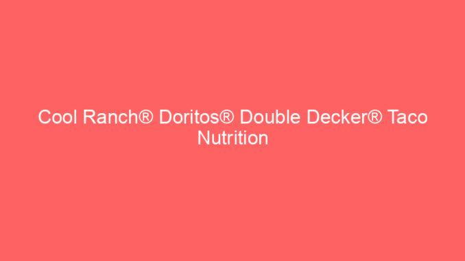 Cool Ranch® Doritos® Double Decker® Taco Nutrition