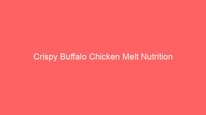 Crispy Buffalo Chicken Melt Nutrition
