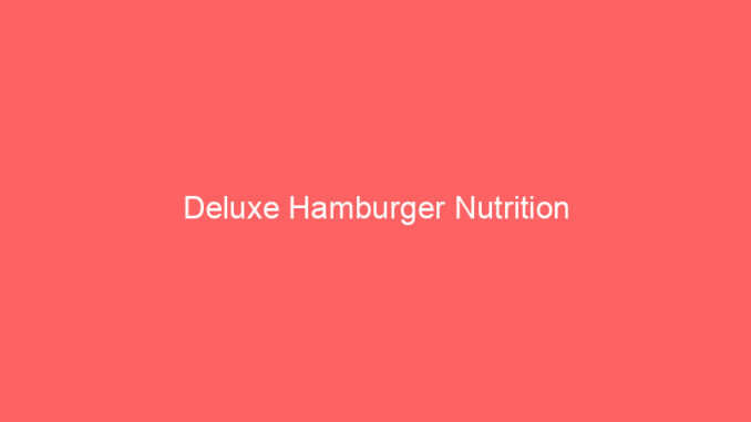 Deluxe Hamburger Nutrition