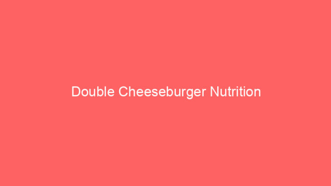 Double Cheeseburger Nutrition