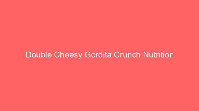 Double Cheesy Gordita Crunch Nutrition