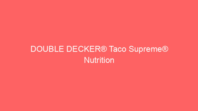DOUBLE DECKER® Taco Supreme® Nutrition