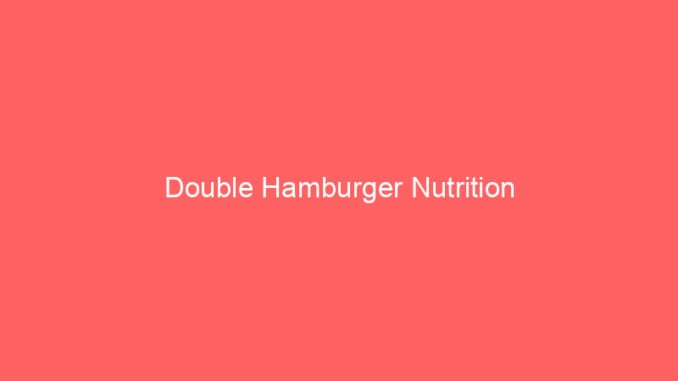 Double Hamburger Nutrition