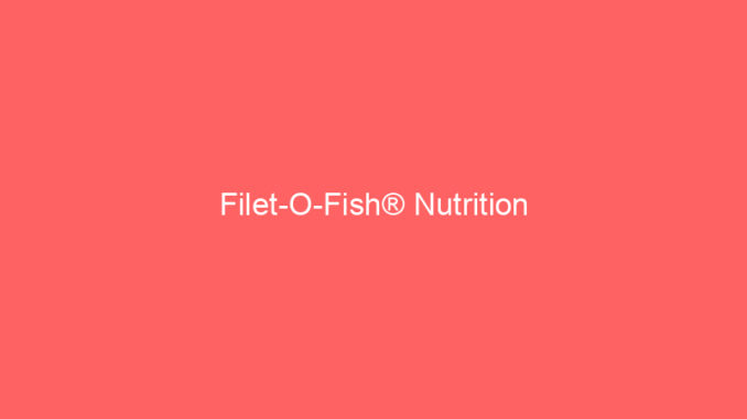 Filet-O-Fish® Nutrition