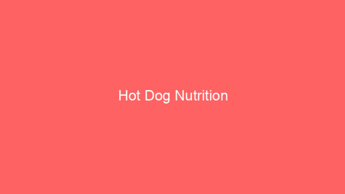 Hot Dog Nutrition
