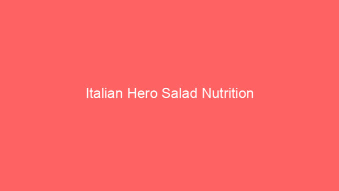 Italian Hero Salad Nutrition