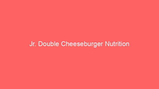 Jr. Double Cheeseburger Nutrition