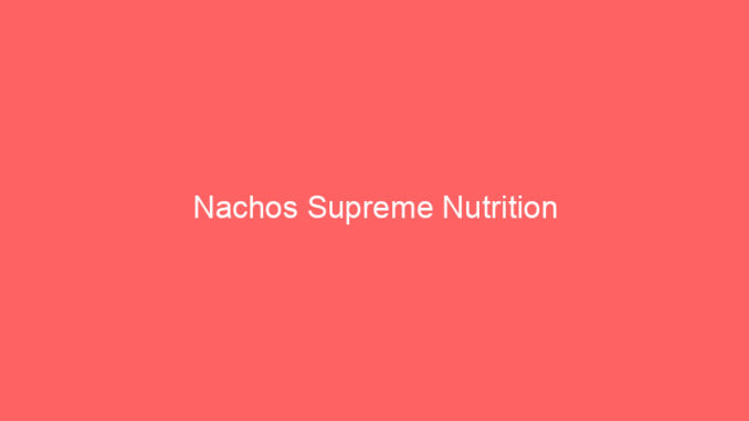 Nachos Supreme Nutrition
