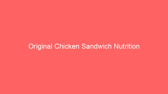 Original Chicken Sandwich Nutrition