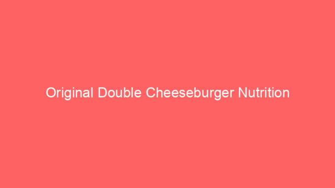 Original Double Cheeseburger Nutrition