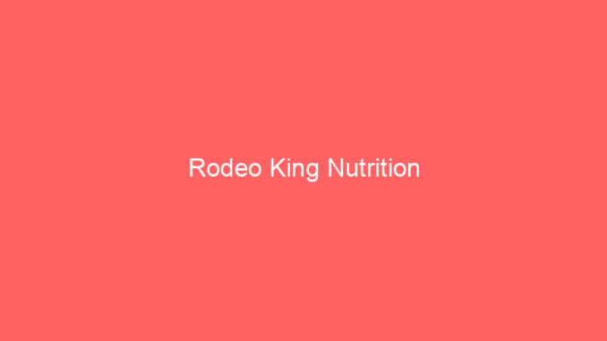 Rodeo King Nutrition