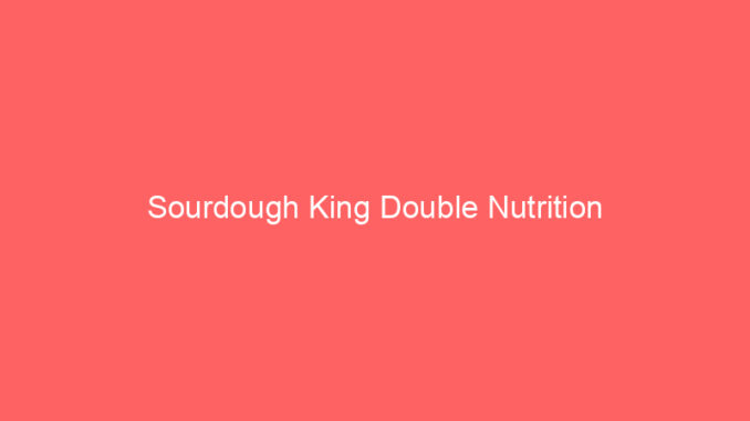 Sourdough King Double Nutrition