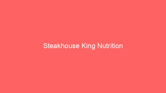 Steakhouse King Nutrition